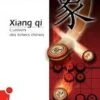 XIANG QI - L'univers Des échecs Chinois